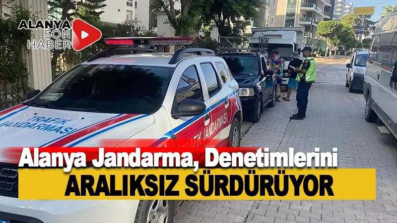 Alanya'da Jandarma, Trafik Kurallarına Uymayan Sürücülere Cezalar Kesiyor