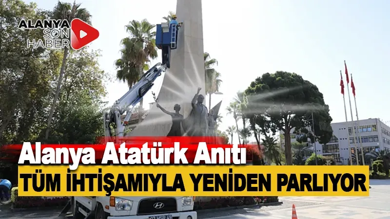 Alanya'nın Sembolü Atatürk Anıtı, Başkan Yücel'in İnisiyatifiyle Yeniden Parlıyor