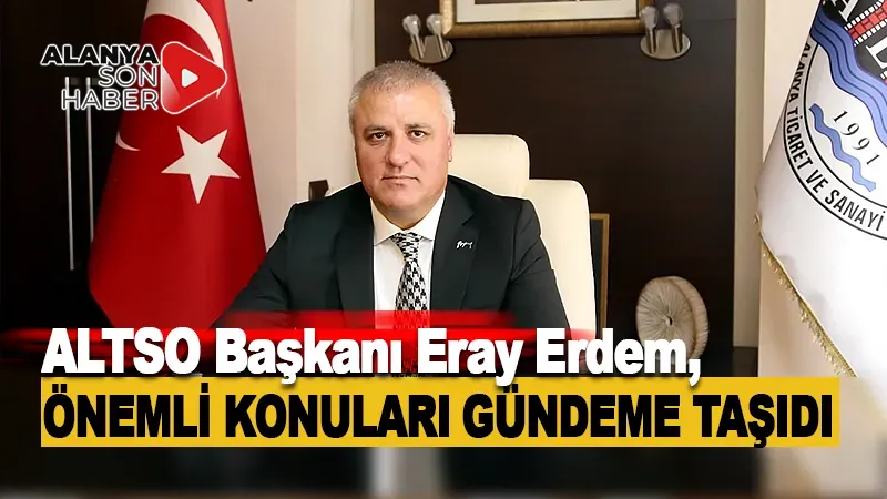 ALTSO Başkanı Eray Erdem, TRT Antalya Radyosu'nda Önemli Konuları Gündeme Taşıdı